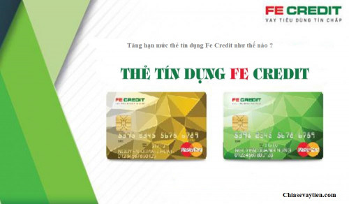 Cách tăng hạn mức thẻ tín dụng Fe Credit mới nhất 2022