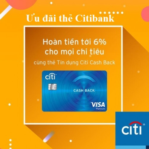 Ưu đãi thẻ tín dụng Citibank Vietnam Hoàn tiền lên đến 6% ! Mới nhất 2021