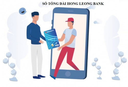 Tổng đài Hong Leong Bank Hỗ trợ 24/7 - Hotline chăm sóc khách hàng mới nhất 2024