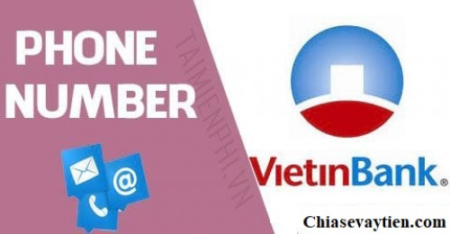 Số tổng đài VietinBank hỗ trợ 24/24 - Hotline chăm sóc khách hàng