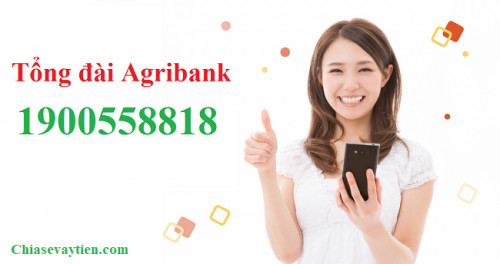 Tổng đài Agribank hỗ trợ 24/24 - Hotline Chăm sóc khách hàng