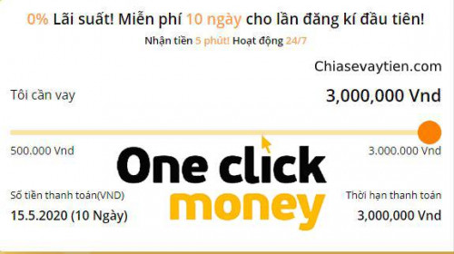 Oneclickmoney - Vay Tiền Nhanh 3 Triệu , 0% Lãi suất Mới nhất 2020