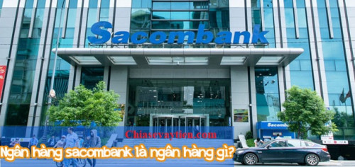 Sacombank là ngân hàng gì ? Giới thiệu về ngân hàng Sacombank