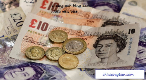 1 Bảng Anh bằng bao nhiêu Tiền Việt, Chuyển đổi GBP to VNĐ