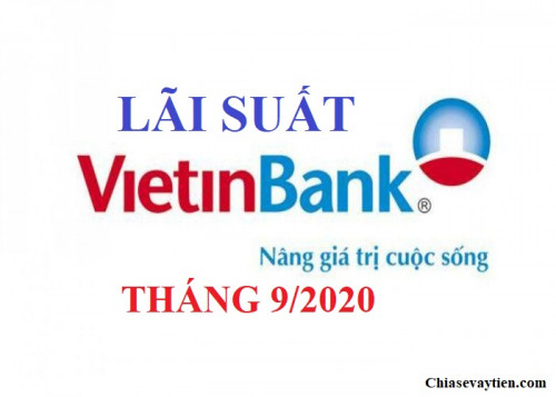 Lãi suất tiền gửi Vietinbank tháng 9/2020 : Cao nhất là 6.0%/năm
