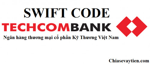 Mã Swift Code Techcombank là bao nhiêu ? Tra cứu Swift Code Techcombank mới nhất