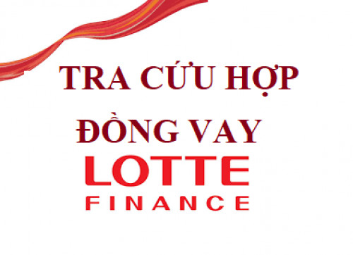 Hướng dẫn tra cứu hợp đồng, khoản vay Lotte Finance mới nhất 2024