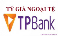 Tỷ giá ngoại tệ ngân hàng TPBank