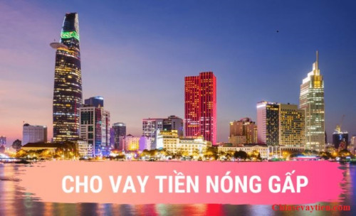 Cho vay tiền nóng gấp 0918793714 tại TP. Hồ Chí Minh (TPHCM) mới nhất 2023