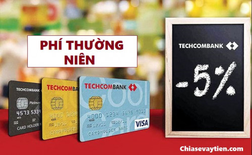 [UPDATE] Phí thường niên thẻ ATM Techcombank mới nhất 2023