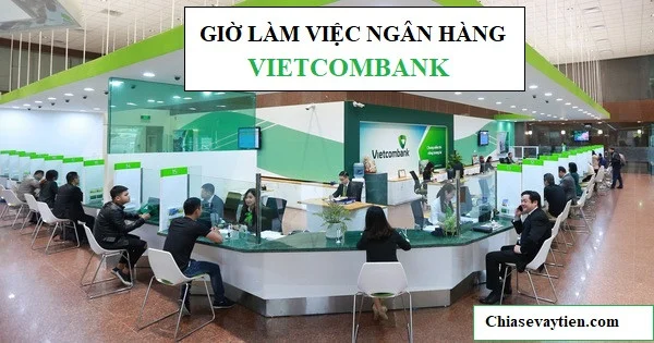 Giờ làm việc ngân hàng Vietcombank cập nhập năm 2020
